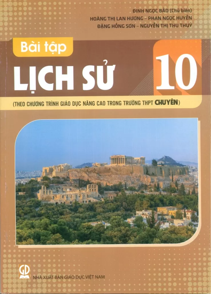 BÀI TẬP LỊCH SỬ 10 (Theo chương trình giáo dục nâng cao trong trường THPT chuyên)